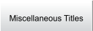 Miscellaneous Titles