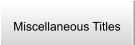 Miscellaneous Titles